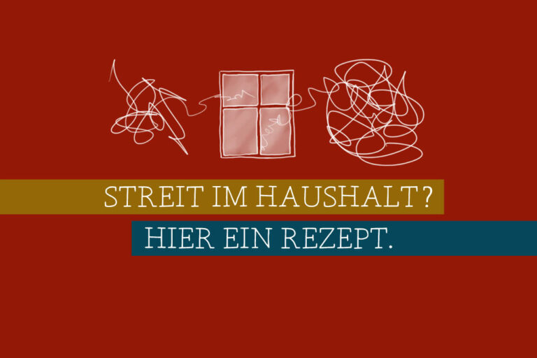 Read more about the article Streit im Haushalt? Hier ein Rezept.