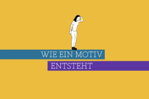 Read more about the article Wie ein Motiv ensteht